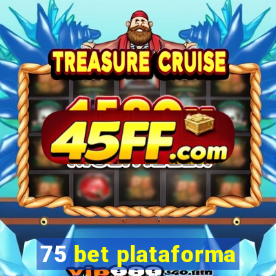 75 bet plataforma